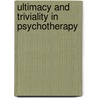 Ultimacy and Triviality in Psychotherapy by Ernest Keen