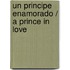 Un principe enamorado / A Prince in Love