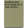 Wedding and Love Songs for a New Century door Hal Leonard Publishing Corporation