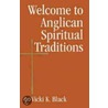 Welcome To Anglican Spiritual Traditions door Vicki K. Black