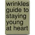 Wrinkles Guide To Staying Young At Heart