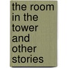 The Room In The Tower  And Other Stories door Rudyard Kilpling