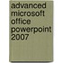Advanced Microsoft Office Powerpoint 2007