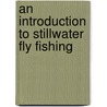 An Introduction To Stillwater Fly Fishing door Darren Howie