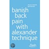 Banish Back Pain With Alexander Technique door Richard Craze