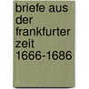 Briefe aus der Frankfurter Zeit 1666-1686 by Philipp J. Spener
