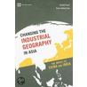 Changing The Industrial Geography In Asia door Shahid Yusuf