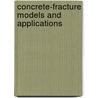 Concrete-Fracture Models And Applications door Sudhir Kumar V. Barai