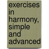 Exercises in Harmony, Simple and Advanced door Benjamin Cutter