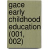 Gace Early Childhood Education (001, 002) door Ph.D. Robbins Judith F.
