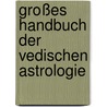 Großes Handbuch der Vedischen Astrologie door Siebelt Meyer