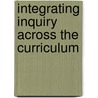 Integrating Inquiry Across the Curriculum door Richard H. Audet