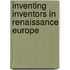 Inventing Inventors in Renaissance Europe