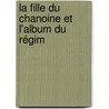 La Fille Du Chanoine Et L'Album Du Régim door Edmond About