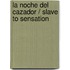 La noche del cazador / Slave To Sensation
