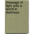 Message of Light Unto a World in Darkness