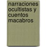 Narraciones Ocultistas y Cuentos Macabros by Helena Pretrovna Blavatsky