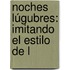 Noches Lúgubres: Imitando El Estilo De L