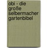 Obi - Die Große Selbermacher Gartenbibel door Klaus Ruhnau