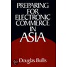 Preparing For Electronic Commerce In Asia by Douglas Bullis