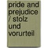 Pride and Prejudice / Stolz und Vorurteil