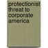 Protectionist Threat to Corporate America