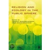 Religion And Ecology In The Public Sphere door Prof Celia Deane-Drummond