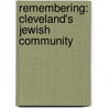 Remembering: Cleveland's Jewish Community by Judah Rubinstein