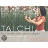Tai Chi For A Healthy Body, Mind & Spirit door Maoshing Ni