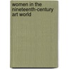 Women in the Nineteenth-Century Art World door F. Graeme Chalmers