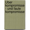 Über Kompromisse - und faule Kompromisse door Avishai Margalit