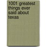 1001 Greatest Things Ever Said about Texas door Onbekend