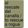Al rescate del canalla / To Rescue a Rogue by Jo Beverly