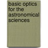 Basic Optics For The Astronomical Sciences by James B. Breckinridge