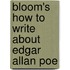 Bloom's How to Write about Edgar Allan Poe