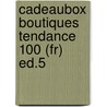 Cadeaubox Boutiques Tendance 100 (fr) Ed.5 by n.v.t.