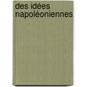 Des Idées Napoléoniennes door Napoleon Iii