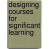 Designing Courses for Significant Learning door Tl (teaching And Learning)