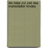 Die Liebe zur Zeit des Mahlstädter Kindes door Clemens J. Setz