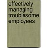 Effectively Managing Troublesome Employees door R. Bruce McAfee
