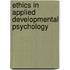 Ethics in Applied Developmental Psychology