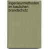 Ingenieurmethoden im baulichen Brandschutz door Ulrich Schneider