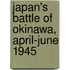 Japan's Battle Of Okinawa, April-June 1945