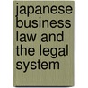 Japanese Business Law and the Legal System by Elliott J. Hahn
