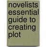 Novelists Essential Guide to Creating Plot by J. Madison Davis