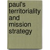 Paul's Territoriality and Mission Strategy door Ksenija Magda