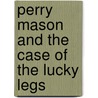 Perry Mason and the Case of the Lucky Legs by Erle Stanley Gardner and M.J. Elliott