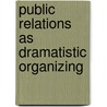 Public Relations As Dramatistic Organizing door M. Smudde Peter