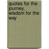 Quotes for the Journey, Wisdom for the Way door Gordon S. Jackson