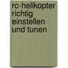 Rc-helikopter Richtig Einstellen Und Tunen door Thomas Riegler